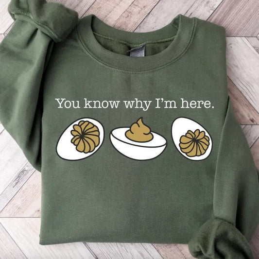 You Know Why I'm Here Shirt/Sweatshirt/Hoodie, Retro Crewneck, Gift For Thanksgiving, Cotton