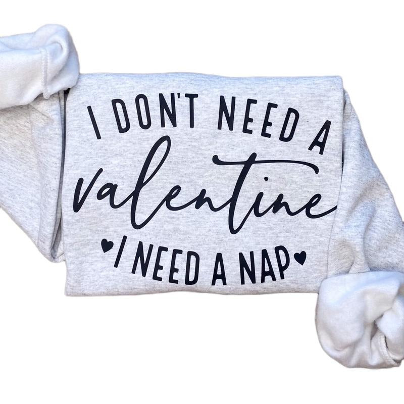 I Need A Nap Antivalentine Sweatshirt - Funny Valentine's Day Sweatshirt