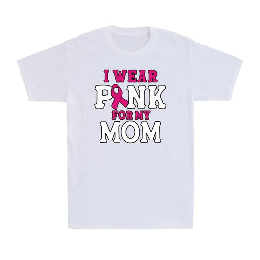 I Wear Pink For My Mom Breast Cancer Awareness Month Pink Ribbon Unisex T-Shirt Menswear Top
