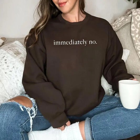 Immediately No Shirt, Funny Humor Shirt, Sarcastic Shirt, Funny Statement Shirt, Sarcasm Shirt For Women