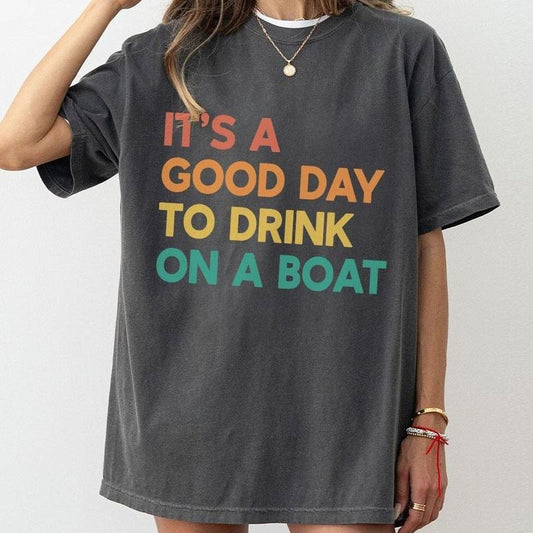 It's A Good Day To Drink On A Boat Shirt, Boat Vacation Comfort Shirt, Cruise Shirt, Summer Boat Trip Shirt, Family Vacation Matching, Gift For Cruise Trip, Cruise Shirt, Beach Shirt, Travel Women Top