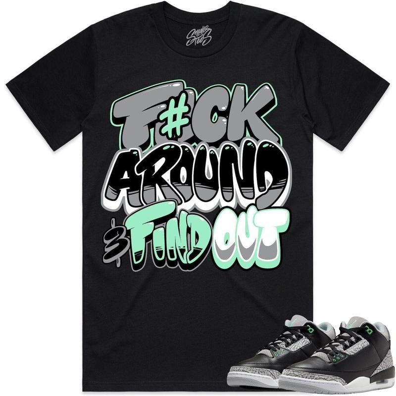 Jordan 3 Green Glow 3s Shirt To Match Sneaker Fuch Around