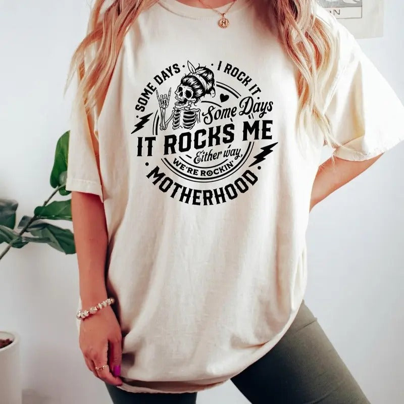Some days I rock it some days it rocks me T-shirt, Rocking motherhood , Funny motherhood skull , Mom's 'Birthday , Mother's day T-shirt Top Womenswear