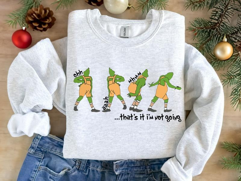 That's It I'm Not Going Sweatshirt, Grinch Hoodie , Christmas Crewneck, Christmas Gift, Cute Xmas Tee , Grinch Sweater, Family T-shirt, Unisex Christmas Gift, Funny Grinch Sweater, Christmas 2024