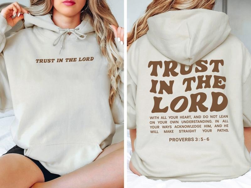 Trust In The Lord Hoodie, Bible Verse Christian Hoodie, Christianity Religious Sweatshirt Gift, Words On Back Aesthetic Christian Apparel  T-shirt, sweater and Hoodie