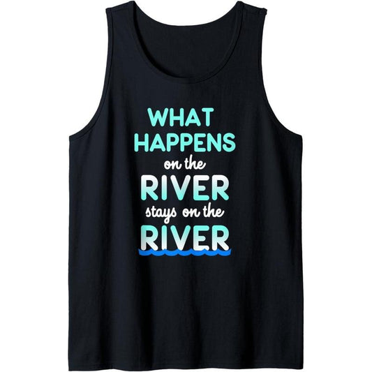 What Happens On The River Stays On The River Funny Float Tank Top made in USA