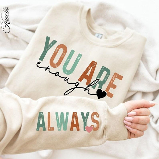 You Are Enough Always  Sweatshirt, Boho Self Love Sweatshirt, Motivational Sleeve Shirt  Boho Quote Self Care Sweatshirt,    Hoodie and Sweater; T-shirt Cotton Menswear