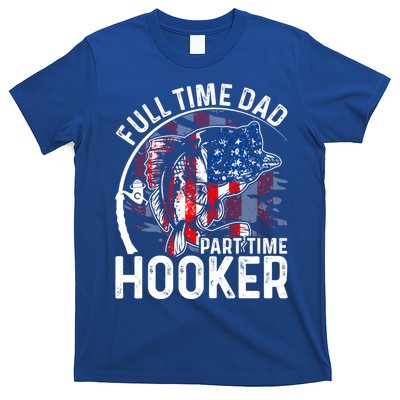 American Flag Full Time Dad Part Time Hooker Fathers Day Great Gift T-Shirt