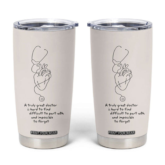 Appreciation Dr Tumbler Cup A Truly Great Doctor Is Hard To Find Thank You Gifts TB10
