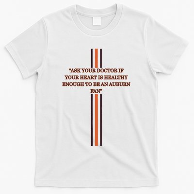 Ask Your Doctor If Your Heart Is Healthy Enough To Be An Auburn Fan T-Shirt