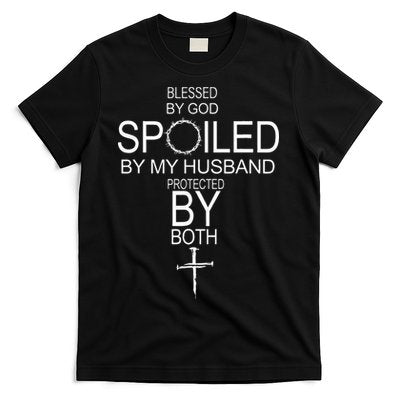 Blessed By God Spoiled By My Husband Protected By Boths T-Shirt