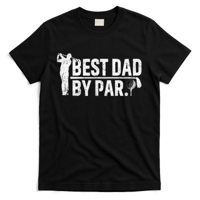 Best Dad By Par Funny Golf Daddy Fathers Day Birthday Gifts T-Shirt