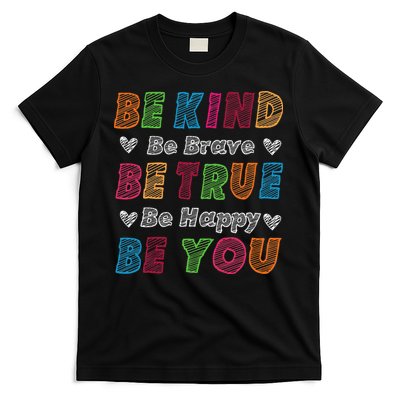 Be Kind Be Brave Be True Be Happy Be You Positive Quote T-Shirt