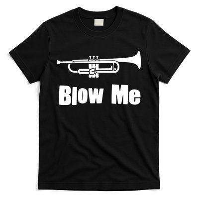 Blow Me Trumpet Funny Trumpet Music Instrument T-Shirt