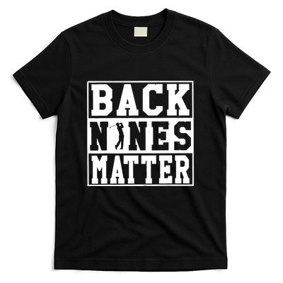 Back Nines Matter Shirt Funny Golf T-Shirt