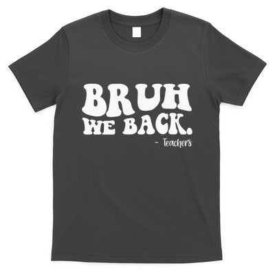 Bruh We Back Teachers Funny T-Shirt