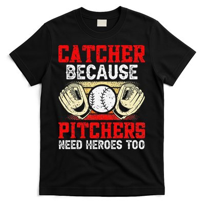 Catcher Because Pitchers Need Heroes Too Baseball Player T-Shirt