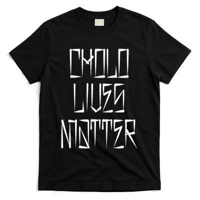 Cholo Lives Matter Latino Mexican Raza Chicano Oldies Chola T-Shirt
