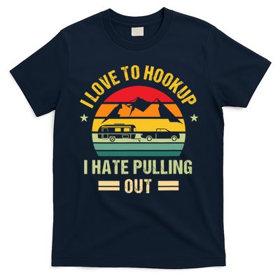Camping RV I Love To Hookup I Hate Pulling Out Camping Retro T-Shirt