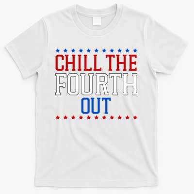 Chill The Fourth Out Funny 4th Of July T-Shirt