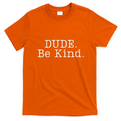 Dude Be Kind Every Child Matters T-Shirt