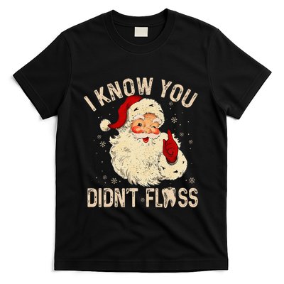 Dentist Dental Christmas Funny Santa I Know You DidnT Floss T-Shirt