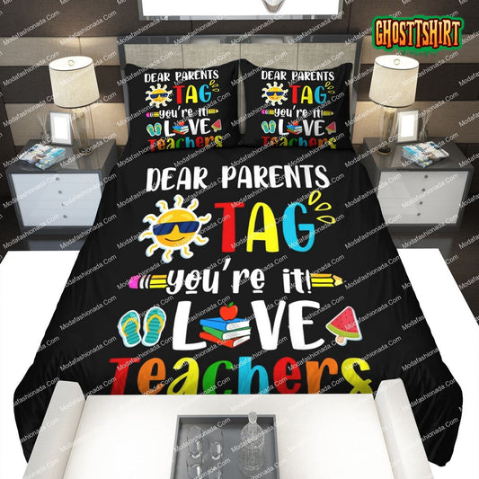 Dear Parents Tag You're It Love Teacher Last Day Of School Bedding Set