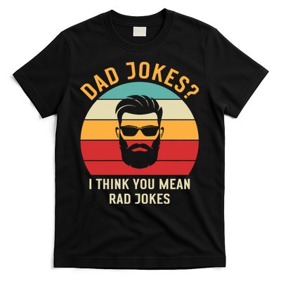 Dad Jokes I Think You Mean Rad Jokes Funny Dads T-Shirt