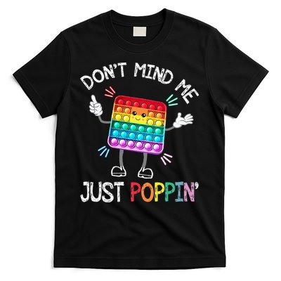 Don't Mind Me Just Poppin' Trendy Sensory Fidget Toy Funny T-Shirt