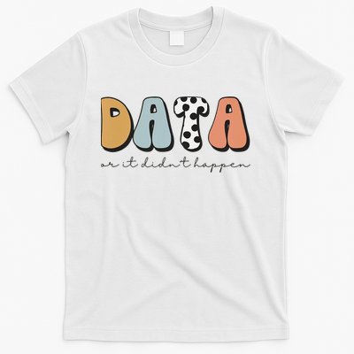 Data Or It Didn't Happen Aba Therapist Special Ed Inclusion T-Shirt