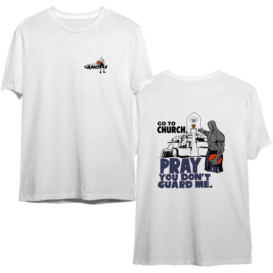 Go To Church Shirt, Go To Church Pray You Don't Guard Me Funny Shirt