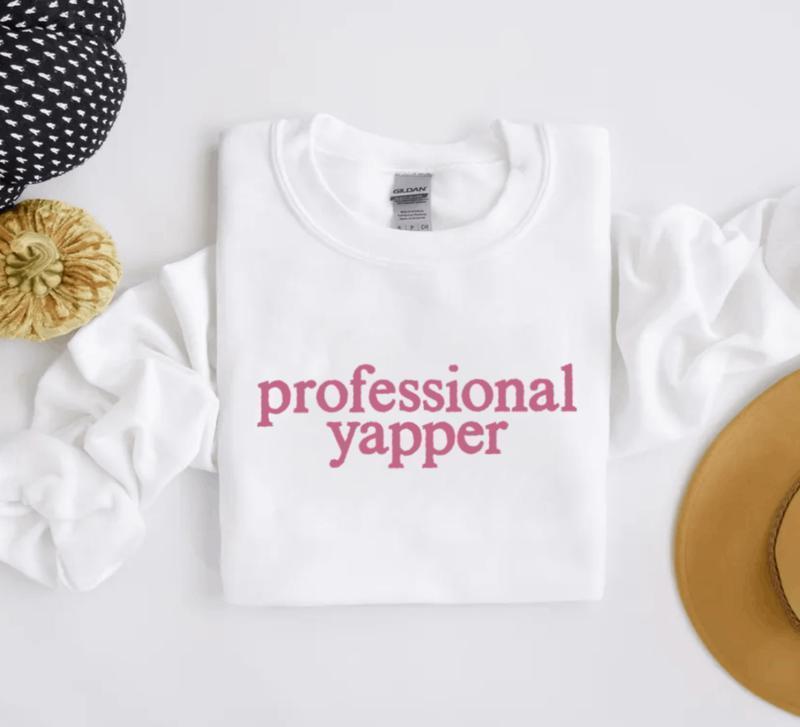 Professional Yapper Sweatshirt, Pro Yapper Sweater, Love to Talk Sweatshirt Unisex Classic