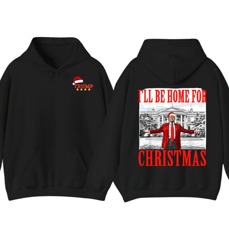 Trummp I'll Be Home for Christmas - Humorous Trump Christmas Hoodie, Tshirt, Design Clipart Illustration, Digital Download unisex hoodie