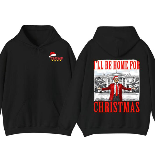 Trummp I'll Be Home for Christmas - Humorous Trump Christmas Hoodie, Tshirt, Design Clipart Illustration, Digital Download unisex hoodie