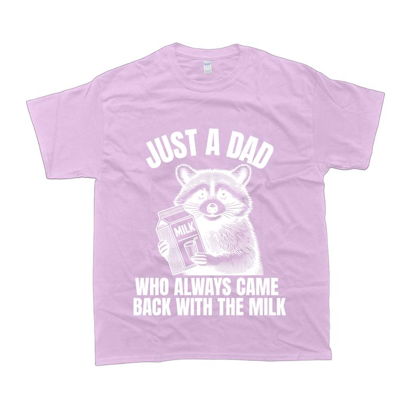 Just A Dad Who Came Back With The Milk Fathers Day T-shirt, Gift For Her, For Him