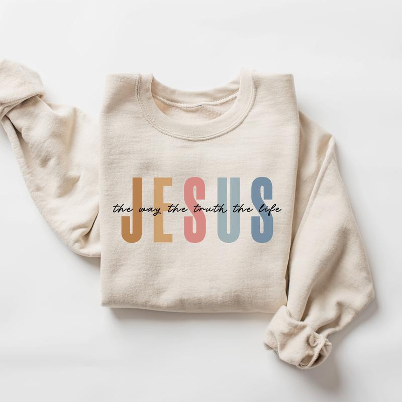 Jesus The Way The Truth The Life Sweatshirt, Religious Faith Christian Bible Verse Jesus Apparel