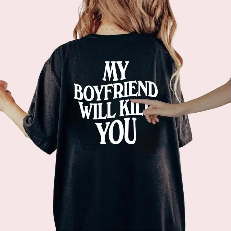 My Boyfriend Will Kll You T-Shirt, Funny Tee, Valentineâ€™s Gift for Girlfriend, Unisex Short Sleeve Top, Womenâ€™s Printed Shirt, Womenswear Printed