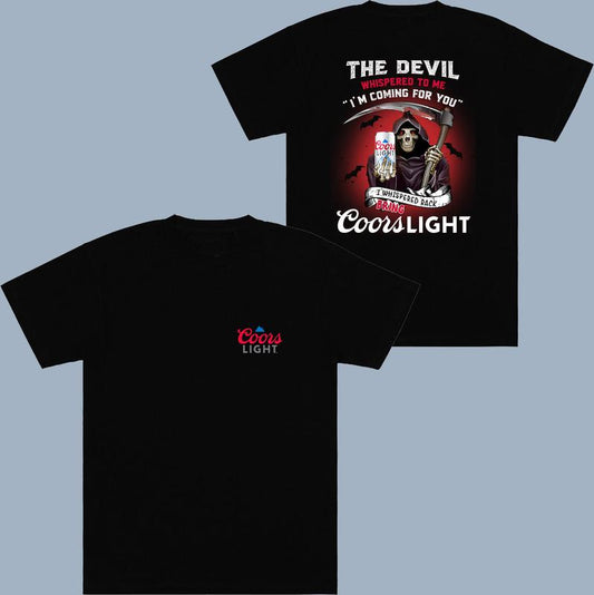 The Devil Whispered To Me I'm Coming For You I Whispered Back Bring Coors Light Tshirt - Celebrity Style - For Him And Her - Wide Size Selection - Mul