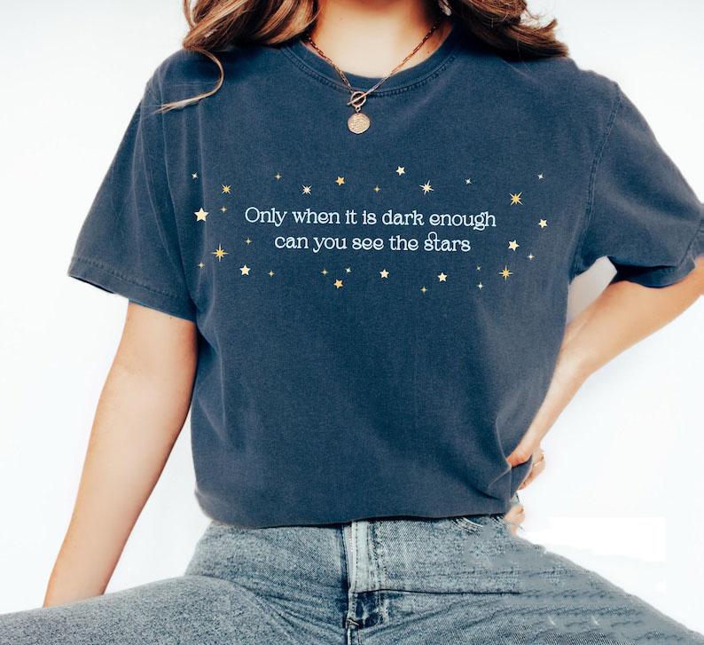 Only When It Is Dark Enough Can You See the Stars Shirt, Kamala Harris Quote Tshirt, Anti-Trump Anti-maga Tee, FDT Merch, Gift for Democrat