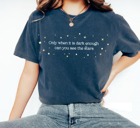 Only When It Is Dark Enough Can You See the Stars Shirt, Kamala Harris Quote Tshirt, Anti-Trump Anti-maga Tee, FDT Merch, Gift for Democrat