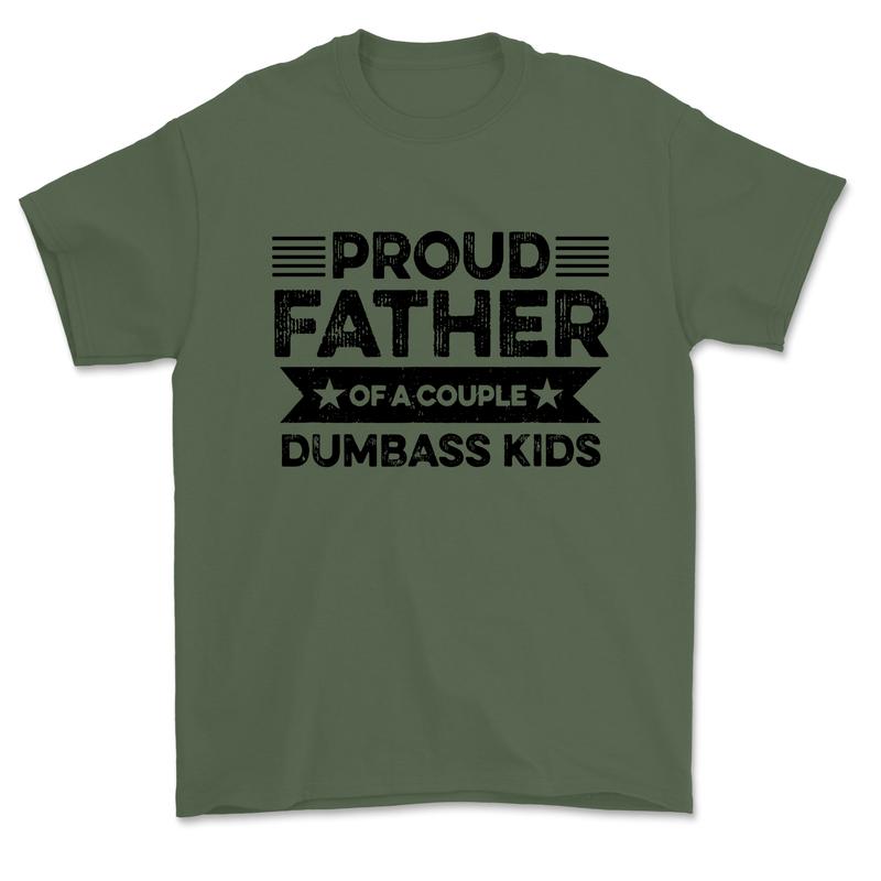 Proud Father Of A Couple Dumbass Kids - Funny Father's Day Vintage T Shirt Men Fashion Women - Father's Gift - Dad's gift
