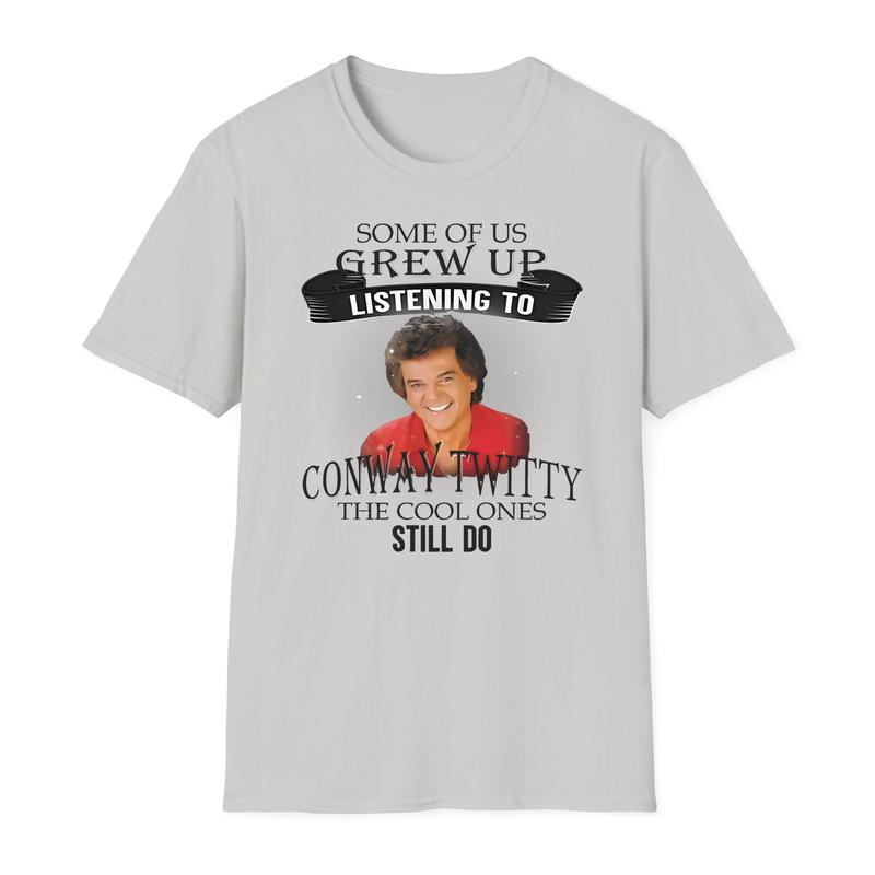Some of Us Grew Up Listening to Conway TWitty The Cool Ones Still Do T-shirt, Meme T-shirt For Men, For Women