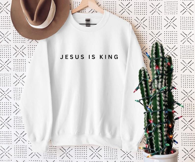 Jesus Is King Sweatshirt, Christian Sweatshirt, Faith Clothing, Jesus Is King, Christian Apparel, Jesus Sweatshirt