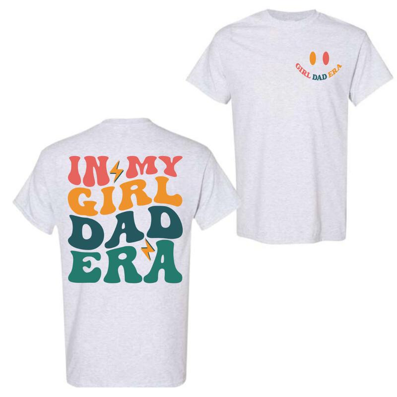In My Girl Dad Era T-shirt, Girl Dad 2-Sided T-shirt, New Dad Hoodie, Funny Dad Shirt, Dad Birthday Gift, Fathers Day Gift, Hoodie and Sweatshirt, Ful