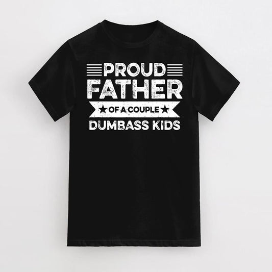 Proud Father Of A Couple Dumbass Kids - Funny Father's Day Vintage T-Shirt Men Fashion Women, Father's Gift, Dad's Gift