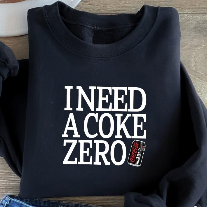 Diet Coke Zero Sweatshirt T Shirt Hoodie, I Need A Diet Coke Zero, Diet Coke Shirt, Retro Coke Sweatshirt, Trendy Sweatshirt, I Need A Diet Coke Zero,