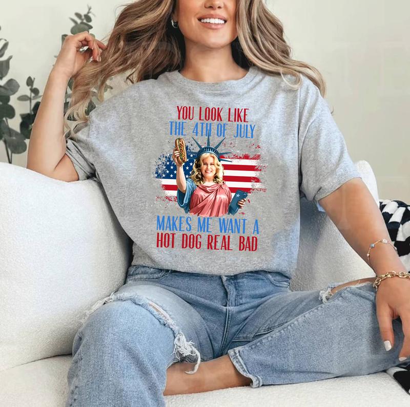 You Look Like The 4th Of July Makes Me Want A Hot Dog Real Bad Shirt, Funny 4th Of July Gift Shirt Hoodie Sweatshirt Unisex