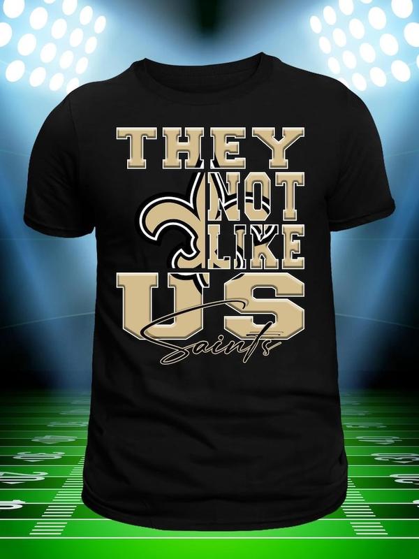 They Not Like Uss Saintsss Mans Woman Shirt Football Fan Gift