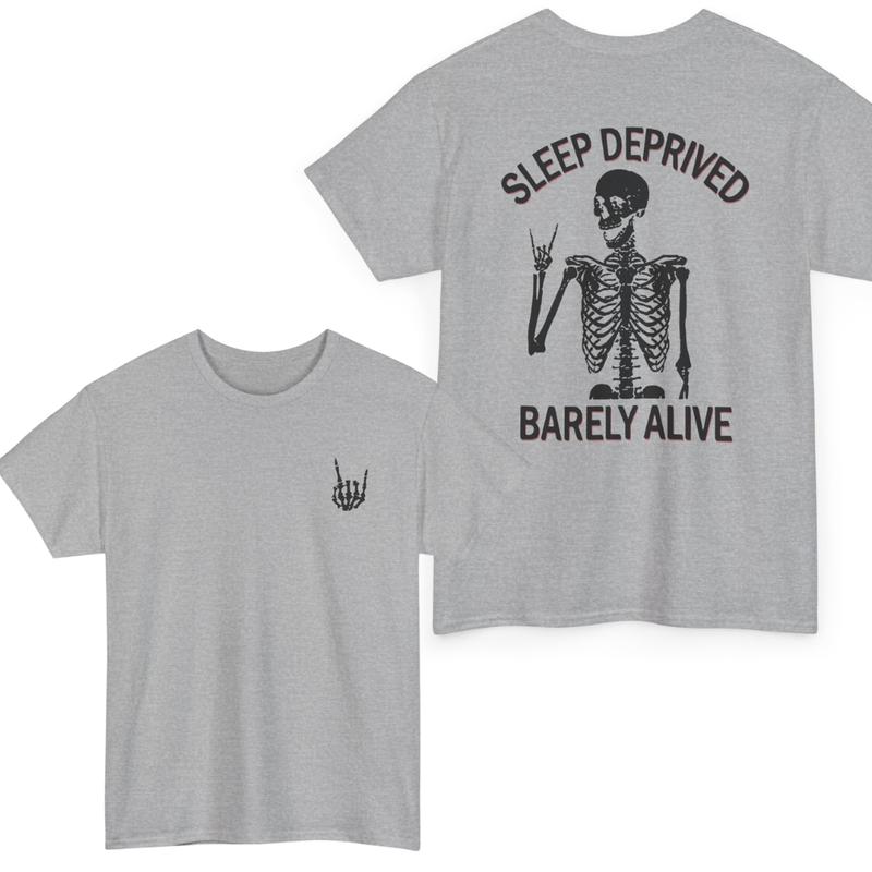 Sleep Deprived Barely Alive Gildan-Unisex Both Side Printed T-Shirt Cotton