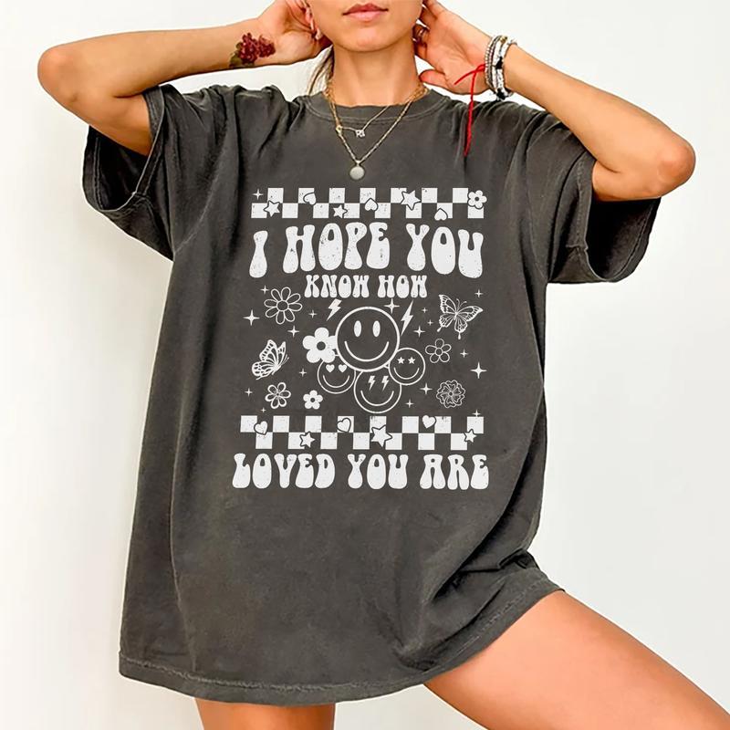 I Hope You Know How Loved You Are Shirt, Mental Health T-shirt, Mental Health Awareness Tee, You Matter Graphic Printed Short Sleeve T-shirt, Cotton F
